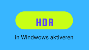 HDR in Windows aktivieren
